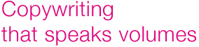 Copywriting that speaks volumes from Just Write, York